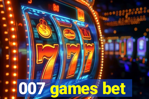 007 games bet